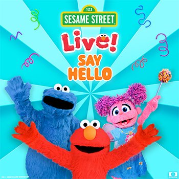Special Event: Sesame Street Live! Say Hello